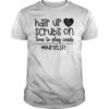 Womens Hair Up Scrubs On Time To Play Cards Nurselife Shirt