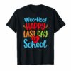 Woo Hoo Happy Last Day of School Shirts Teacher Student