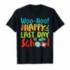 Woo Hoo Happy Last Day of School T Shirt Teacher Gift