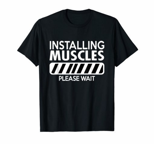 Workout Funny Gift Installing Muscles Please Wait T-Shirt