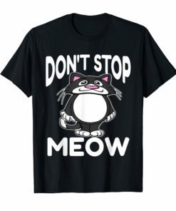 don't stop meow T-SHIRT COOL GRAPHIC