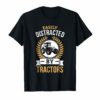 easily distracted by tractors shirt