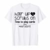 hair up scrubs on nurse life tshirt