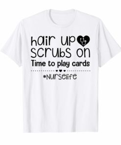 hair up scrubs on nurse life tshirt