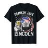 4th of July Shirts for Men Drinking Like Lincoln Abraham Tee