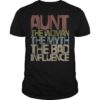 Aunt The Woman The Myth The Bad Influence Mothers Day Gift T-Shirt