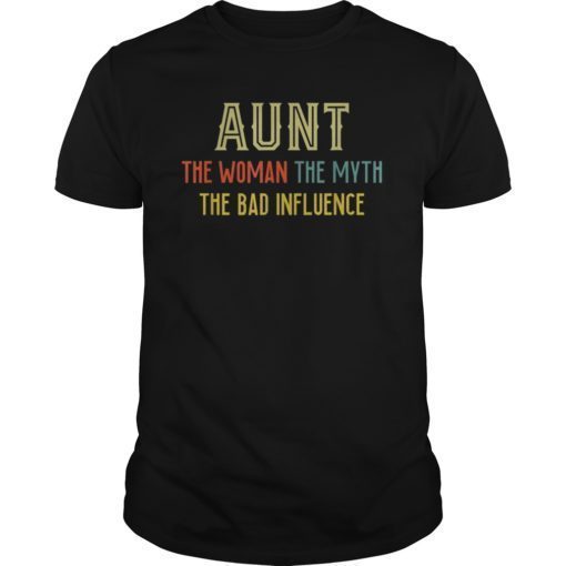 Aunt The Woman The Myth The Bad Influence T-Shirt