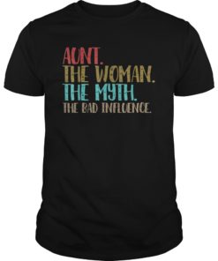 Aunt The Woman The Myth The Bad Influence Tee Shirts