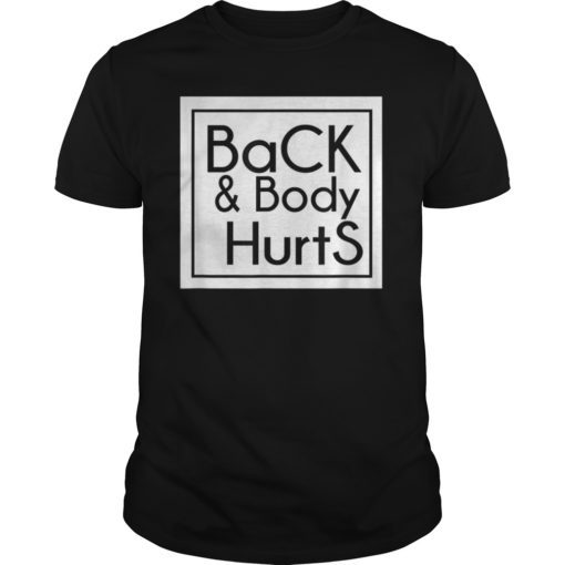 Back & Body Hurts Shirt
