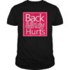 Back & Body Hurts Tshirts