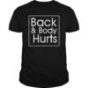 Back and Body Hurts Funny Quote Yoga Gym Workout Outfit Gift T-Shirt