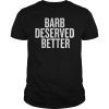 Barb Deserved Better Stranger Things Shirts