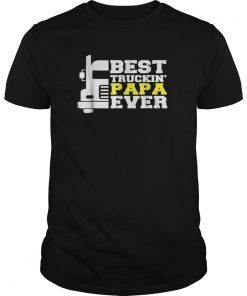 Best Truckin’ Papa Ever Trucker Dad T Shirt