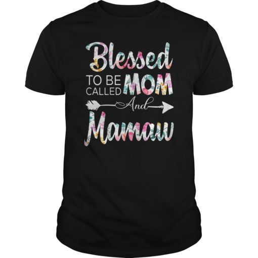 Blessed To Be Called Mom And Mamaw Shirt Floral Grandma