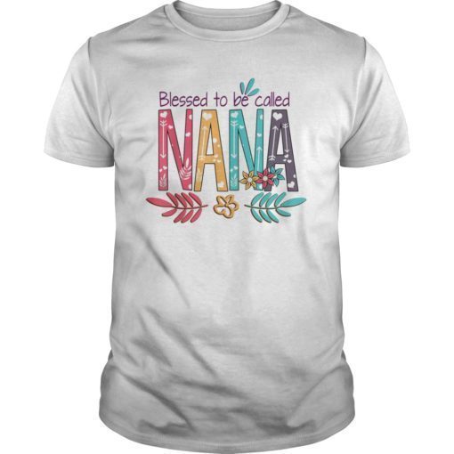 Blessed To Be Called Nana Flower T-shirt Funny Nana Gift