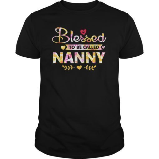 Blessed To Be Called Nanny Floral Funny Gift T-Shirt