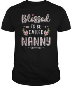Blessed To Be Called Nanny Floral Funny Gift Tee Shirt