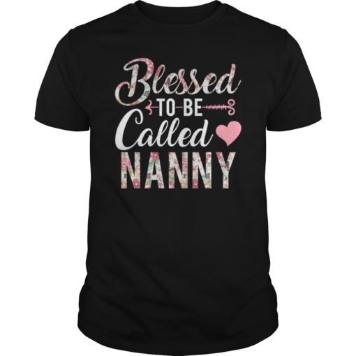 Blessed To Be Called Nanny Floral Funny Gift Tee Shirts