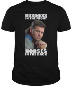 Business In The Front Horses In The Back T-Shirt