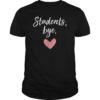 Bye Students Funny Teacher End Of Year Summer Break Shirt