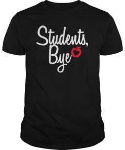 Bye Students Teacher End Of Year T-Shirt