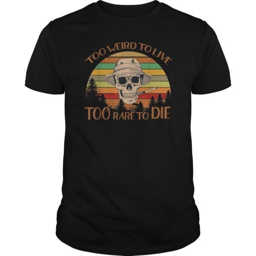 Classic Gift Shirt Too Weird To Live Too Rare To Die Vintage