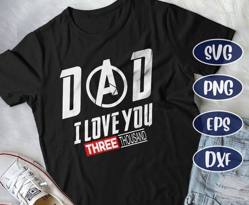 Dad I love you Three Thousand, Avengers Endgame svg ...