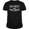 Dad Jokes I Think You Mean Rad Jokes T-Shirt Funny Gift