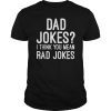Dad Jokes I Think You Mean Rad Jokes Tshirt