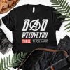 Dad We Love You 3000 Shirt - I Love You Three Thousand Tee - Stark Fan T-shirt - Tony Iron Endgame Man Daddy Men Father's Day Gift For Him