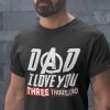 Dad We Love You 3000 Shirt - I Love You Three Thousand Tee - Stark Fan T-shirt - Tony Iron Endgame Man Daddy Men Father's Day Gift For Him