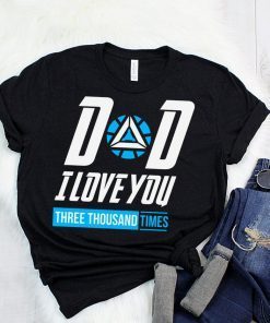 Dad We Love You 3000 Times T-Shirt