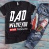 Dad We Love You three Thousand T Shirt, Marvel Avengers Love You 3000 Tony Stark Fathers Day Gift Shirt