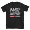 Daddy I Love You 3000 Unisex Shirt - Three Thousand Tee - Stark Fan T-shirt - Tony Iron Endgame Man - Dad Father's Day Gift Ideas Men Women