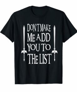Don't Make Me Add You To List Medieval-Throne Style T shirt