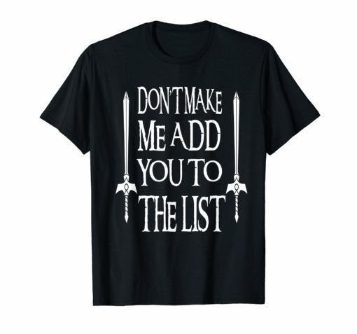 Don't Make Me Add You To List Medieval-Throne Style T shirt
