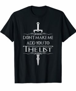 Don't Make Me Add You To The List Medieval Throne Shirts