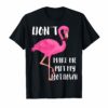 Don't Make Me Put My Foot Down T-shirt Pink Flamingo Gift