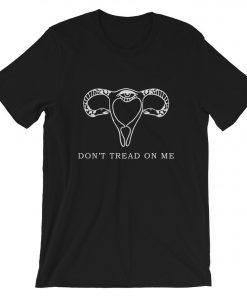 Don’t Tread On Me Uterus Shirt