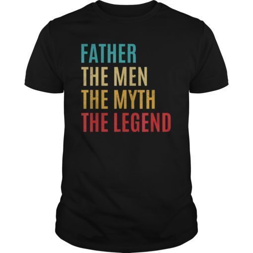 Father The man The Myth The Legend Fathers Day Gift for him T-Shirt