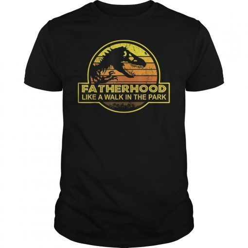 Fatherhood Like A Walk In The Park Funny Gifts Tee Shirts Gifts Dad Men