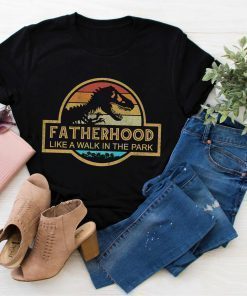 Fatherhood Like A Walk In The Park Shirt