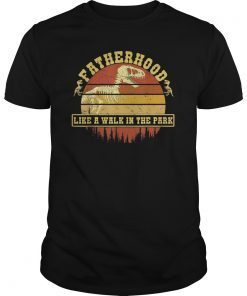 Fatherhood Like A Walk In The Park T-Shirt