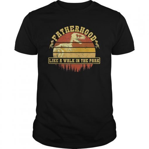 Fatherhood Like A Walk In The Park T-Shirt