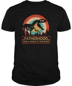 Fatherhood Like A Walk In The Park Gift T-Shirts
