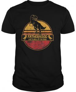 Fatherhood Like A Walk In The Park T-Shirt
