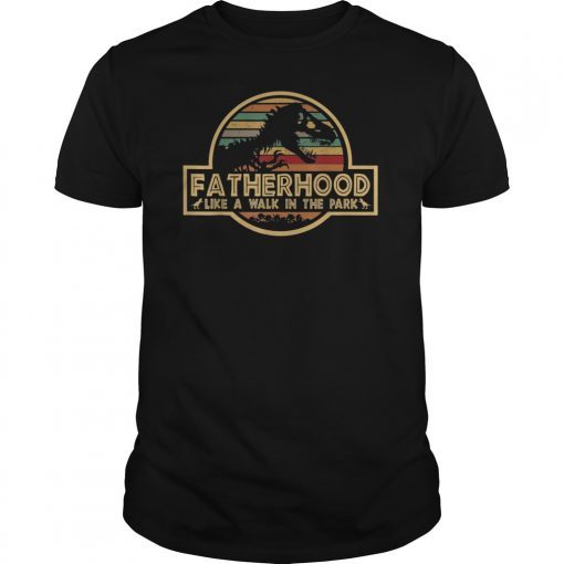 Fatherhood Like A Walk In The Park T Shirts