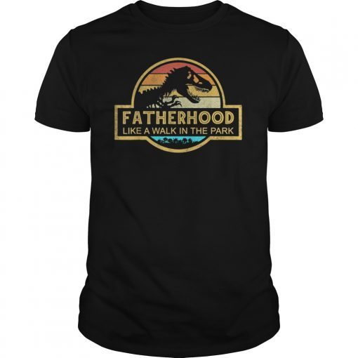 Fatherhood Like A Walk In The Park T Shirts