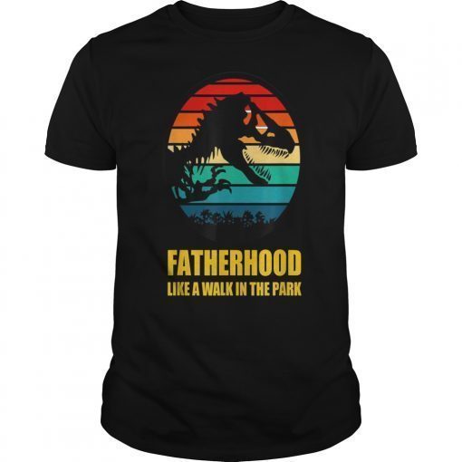 Fatherhood Like A Walk In The Park T-Shirt