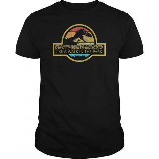 Fatherhood Like A Walk In The Park T-Shirt